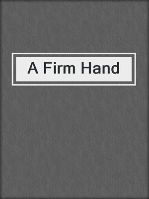 cover image of A Firm Hand
