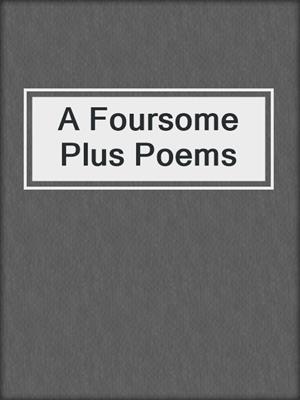 cover image of A Foursome Plus Poems