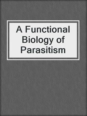 A Functional Biology of Parasitism