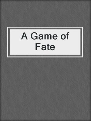 cover image of A Game of Fate