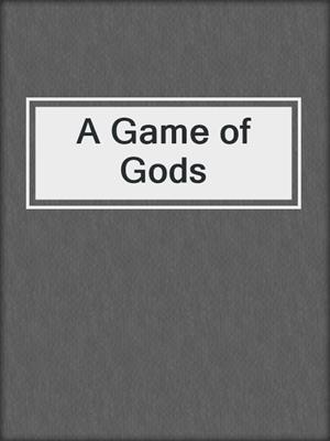 cover image of A Game of Gods