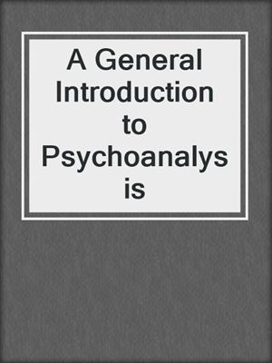 cover image of A General Introduction to Psychoanalysis