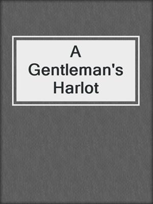 cover image of A Gentleman's Harlot