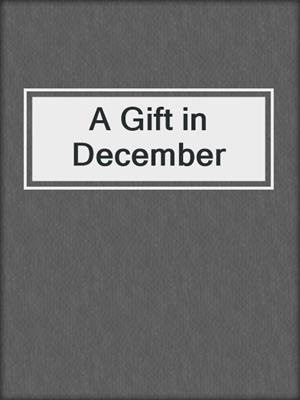 A Gift in December