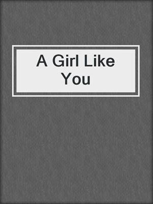 A Girl Like You