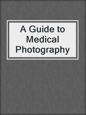 A Guide to Medical Photography