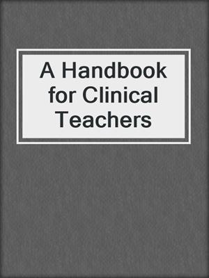 A Handbook for Clinical Teachers