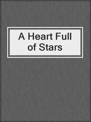 cover image of A Heart Full of Stars