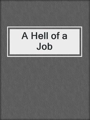 cover image of A Hell of a Job
