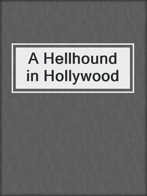cover image of A Hellhound in Hollywood