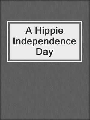 cover image of A Hippie Independence Day