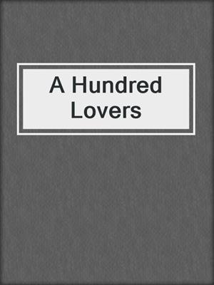 cover image of A Hundred Lovers