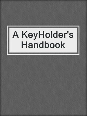 cover image of A KeyHolder's Handbook