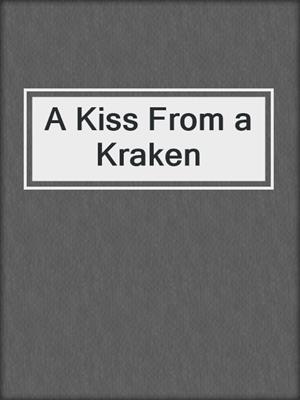 cover image of A Kiss From a Kraken