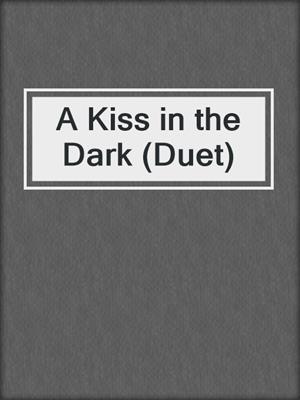 cover image of A Kiss in the Dark (Duet)