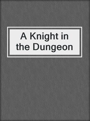 A Knight in the Dungeon