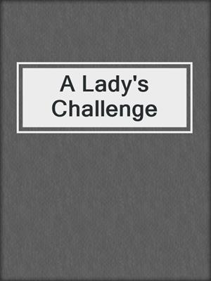 cover image of A Lady's Challenge