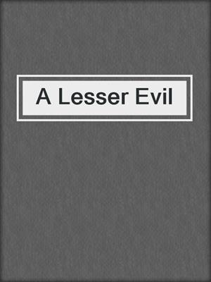 cover image of A Lesser Evil