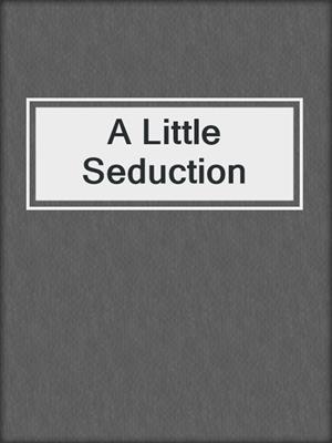 A Little Seduction