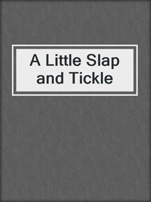 cover image of A Little Slap and Tickle