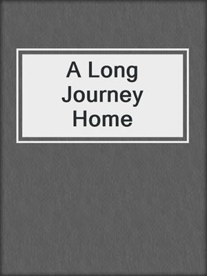 cover image of A Long Journey Home