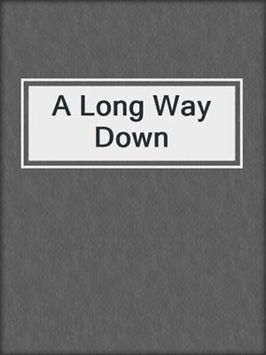 cover image of A Long Way Down