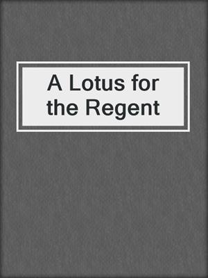 cover image of A Lotus for the Regent