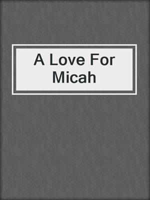 cover image of A Love For Micah
