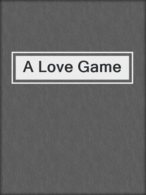 cover image of A Love Game