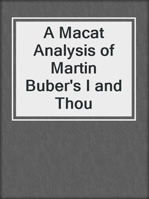 A Macat Analysis of Martin Buber's I and Thou