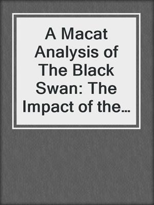 A Macat Analysis of The Black Swan: The Impact of the Highly Improbable