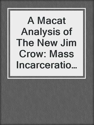 cover image of A Macat Analysis of The New Jim Crow: Mass Incarceration in the Age of Colorblindness