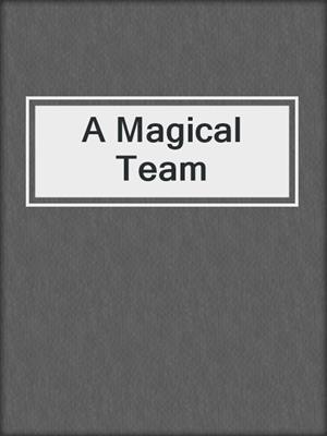 cover image of A Magical Team