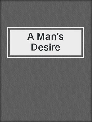cover image of A Man's Desire