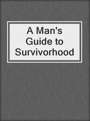 cover image of A Man's Guide to Survivorhood
