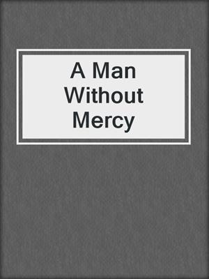 cover image of A Man Without Mercy