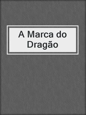 cover image of A Marca do Dragão