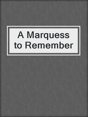 cover image of A Marquess to Remember