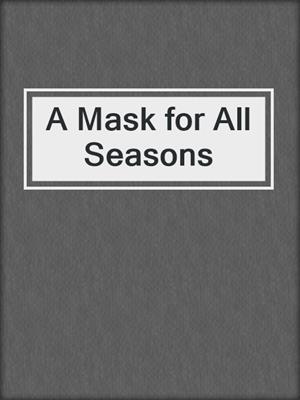 cover image of A Mask for All Seasons