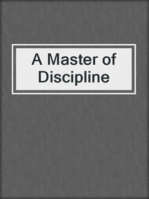 cover image of A Master of Discipline