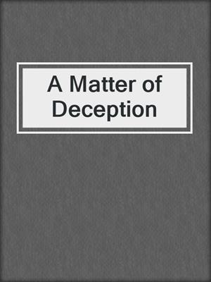A Matter of Deception