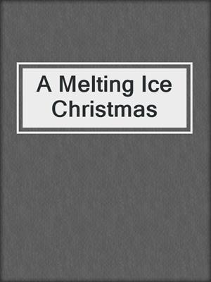 cover image of A Melting Ice Christmas