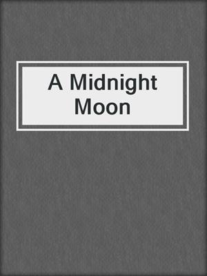 A Midnight Moon