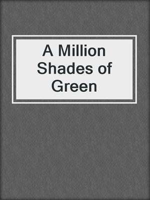 cover image of A Million Shades of Green