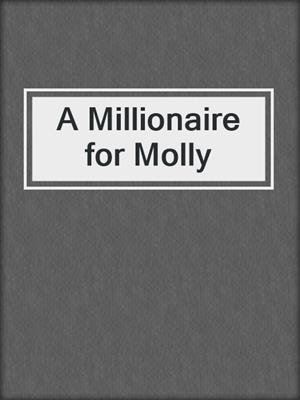 cover image of A Millionaire for Molly
