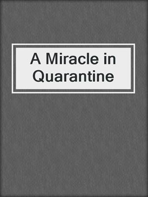 cover image of A Miracle in Quarantine