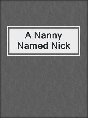 cover image of A Nanny Named Nick