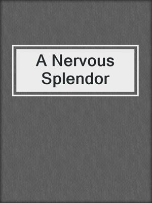 cover image of A Nervous Splendor