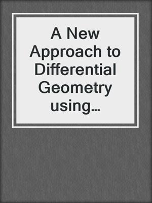 A New Approach to Differential Geometry using Clifford's Geometric Algebra