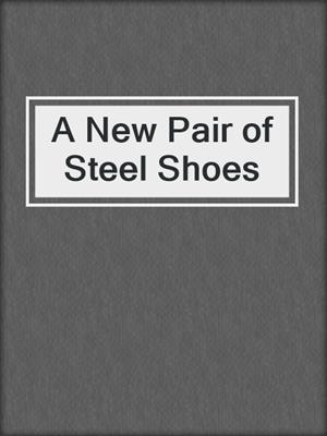 cover image of A New Pair of Steel Shoes